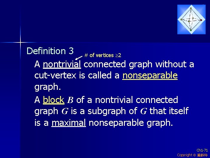 Definition 3 # of vertices 2 A nontrivial connected graph without a cut-vertex is