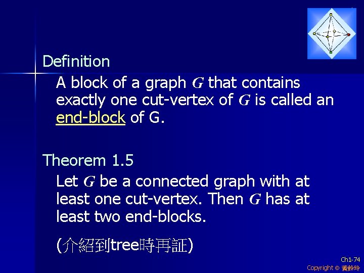 Definition A block of a graph G that contains exactly one cut-vertex of G