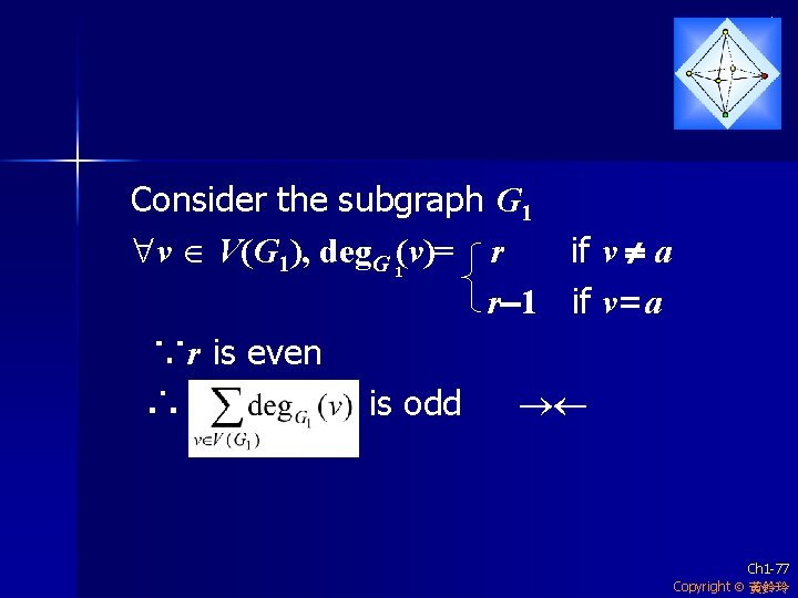 Consider the subgraph G 1 v V(G 1), deg. G (v)= r if v