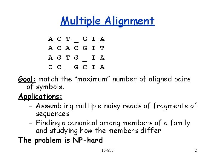 Multiple Alignment A A A C C C G C T A T _ Multiple Alignment A A A C C C G C T A T _