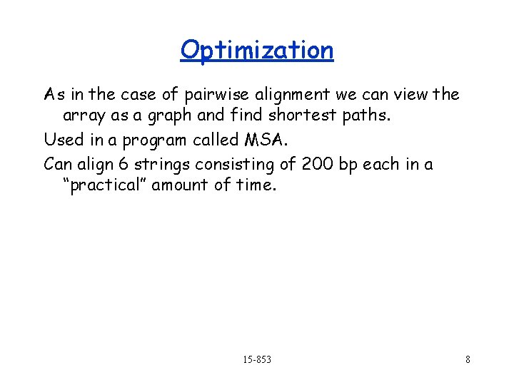 Optimization As in the case of pairwise alignment we can view the array as Optimization As in the case of pairwise alignment we can view the array as