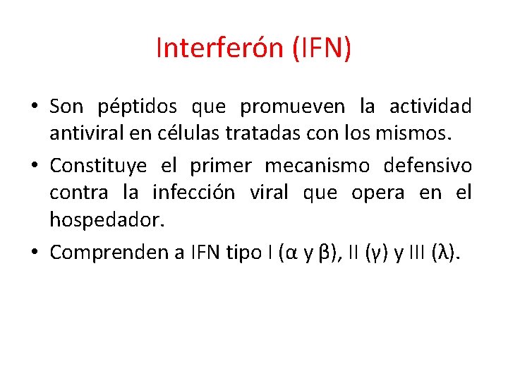 Interferón (IFN) • Son péptidos que promueven la actividad antiviral en células tratadas con