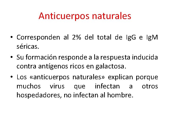 Anticuerpos naturales • Corresponden al 2% del total de Ig. G e Ig. M