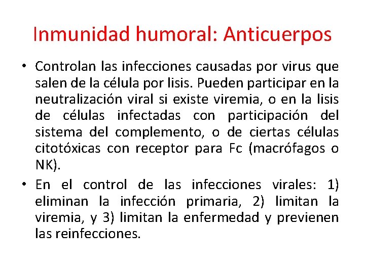 Inmunidad humoral: Anticuerpos • Controlan las infecciones causadas por virus que salen de la