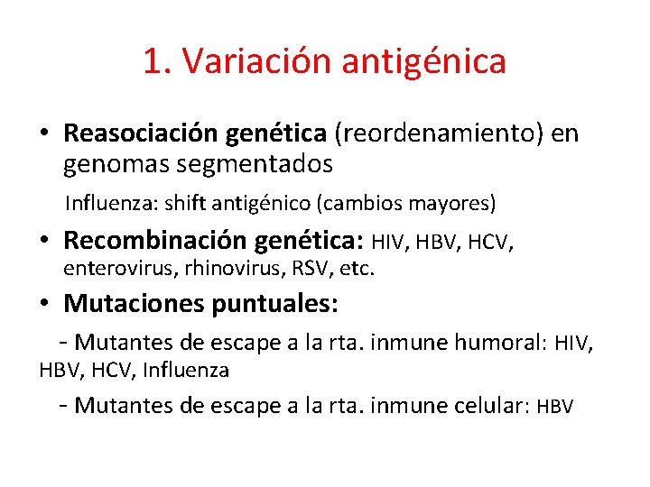 1. Variación antigénica • Reasociación genética (reordenamiento) en genomas segmentados Influenza: shift antigénico (cambios