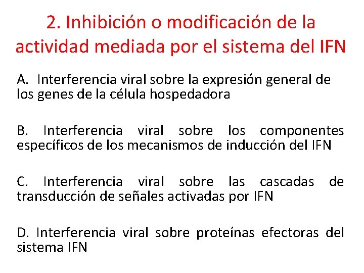2. Inhibición o modificación de la actividad mediada por el sistema del IFN A.