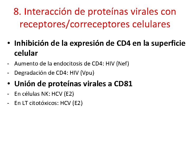 8. Interacción de proteínas virales con receptores/correceptores celulares • Inhibición de la expresión de