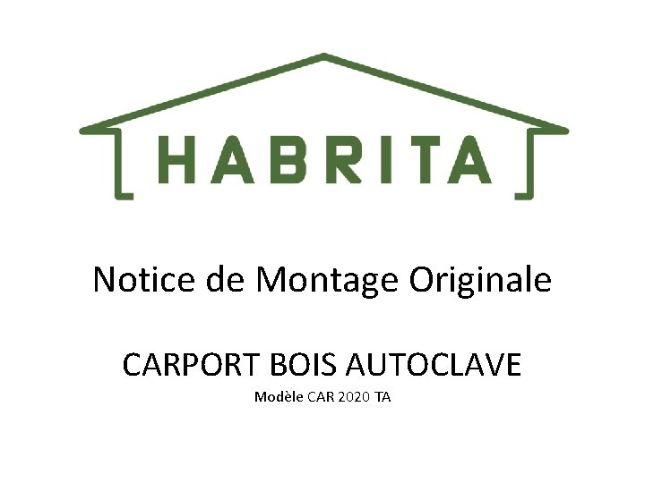 Notice de Montage Originale CARPORT BOIS AUTOCLAVE Modèle CAR 2020 TA 