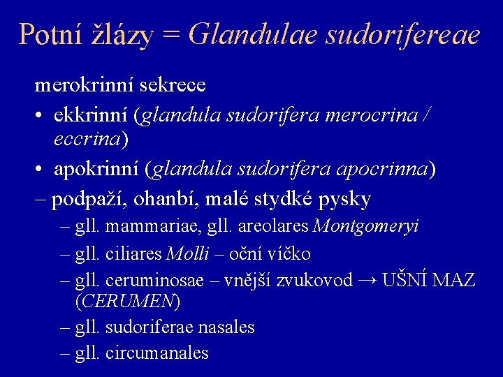 Potní žlázy = Glandulae sudorifereae merokrinní sekrece • ekkrinní (glandula sudorifera merocrina / eccrina)