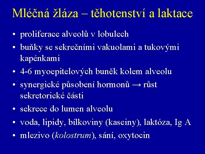 Mléčná žláza – těhotenství a laktace • proliferace alveolů v lobulech • buňky se