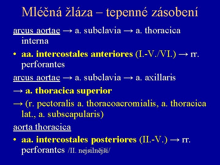 Mléčná žláza – tepenné zásobení arcus aortae → a. subclavia → a. thoracica interna