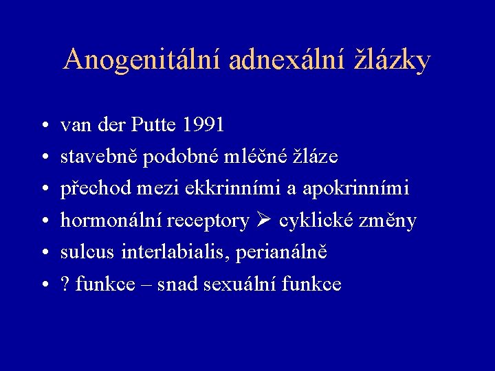 Anogenitální adnexální žlázky • • • van der Putte 1991 stavebně podobné mléčné žláze