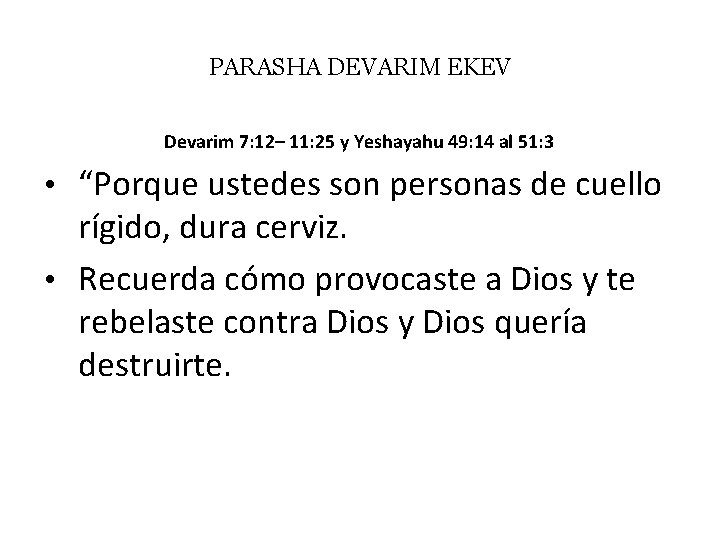 PARASHA DEVARIM EKEV Devarim 7: 12– 11: 25 y Yeshayahu 49: 14 al 51: