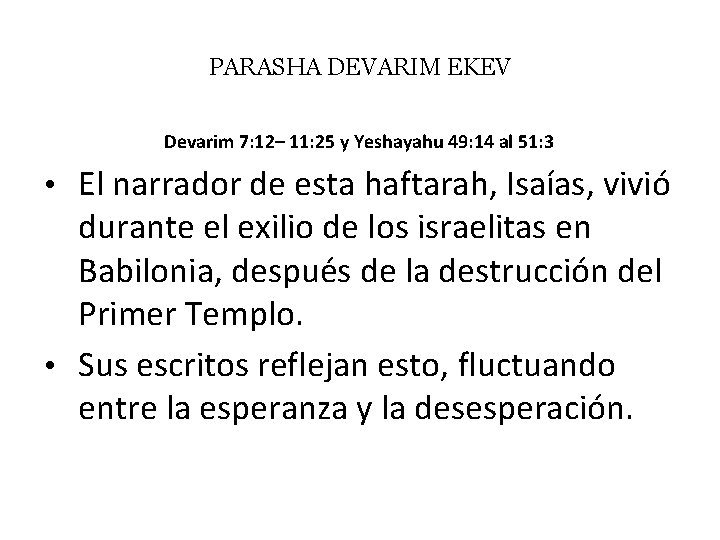 PARASHA DEVARIM EKEV Devarim 7: 12– 11: 25 y Yeshayahu 49: 14 al 51: