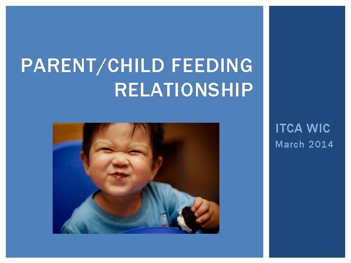 PARENT/CHILD FEEDING RELATIONSHIP ITCA WIC March 2014 