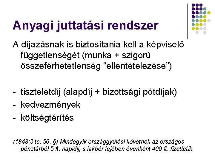 Anyagi juttatási rendszer A díjazásnak is biztosítania kell a képviselő függetlenségét (munka + szigorú