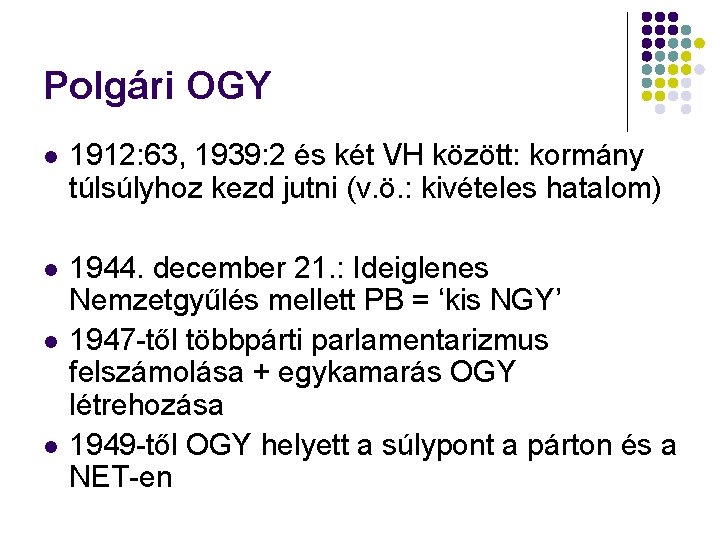 Polgári OGY 1912: 63, 1939: 2 és két VH között: kormány túlsúlyhoz kezd jutni