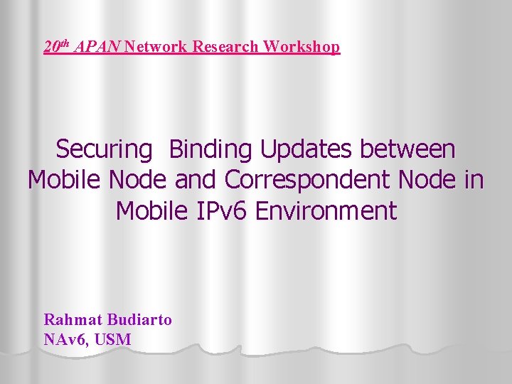 20 th APAN Network Research Workshop Securing Binding Updates between Mobile Node and Correspondent
