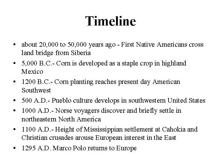 Timeline • about 20, 000 to 50, 000 years ago - First Native Americans