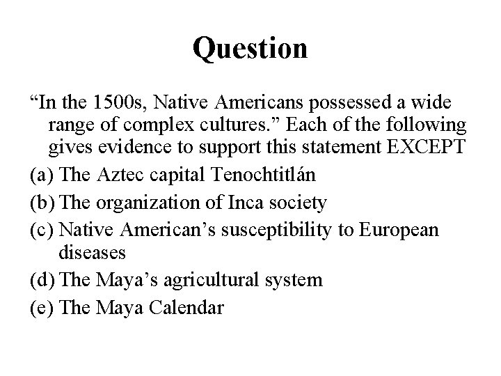 Question “In the 1500 s, Native Americans possessed a wide range of complex cultures.