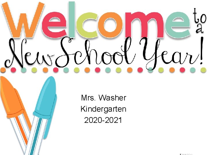 Mrs. Washer Kindergarten 2020 -2021 
