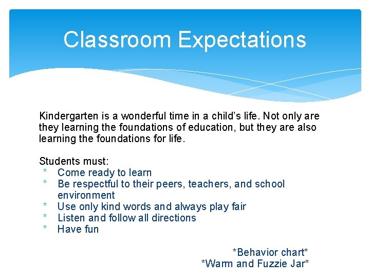 Classroom Expectations Kindergarten is a wonderful time in a child’s life. Not only are