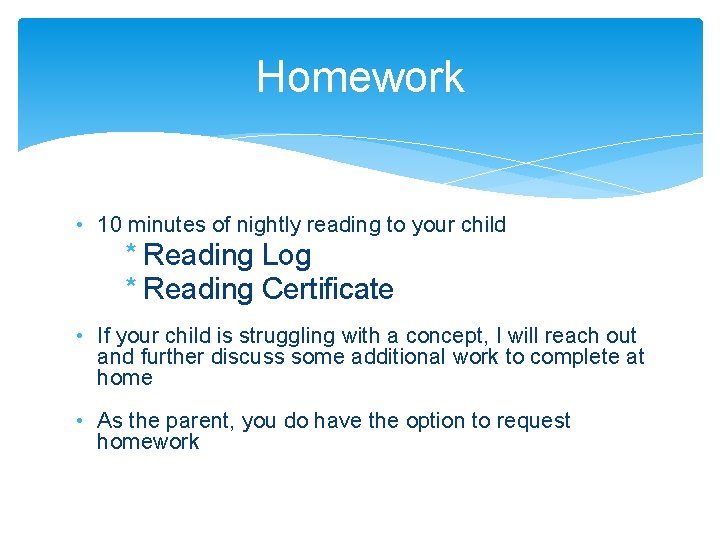 Homework • 10 minutes of nightly reading to your child * Reading Log *