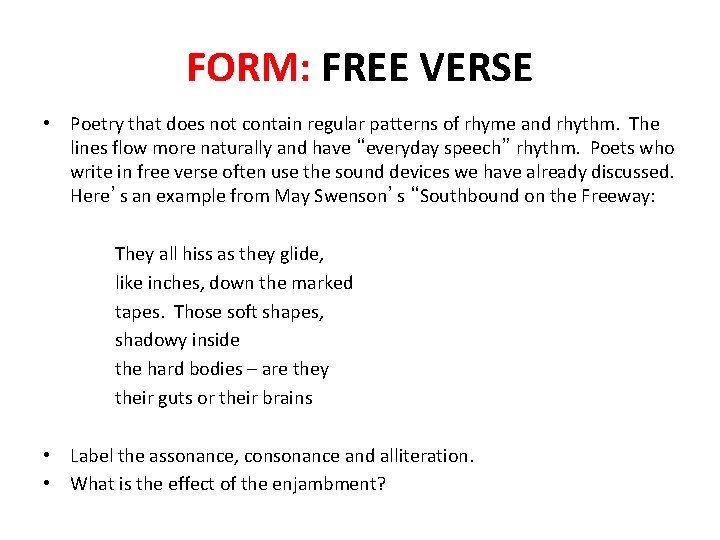 FORM: FREE VERSE • Poetry that does not contain regular patterns of rhyme and
