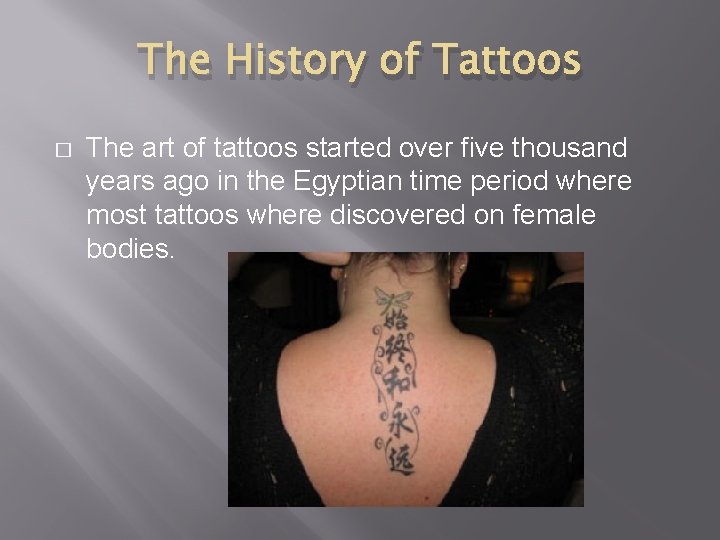 The History of Tattoos � The art of tattoos started over five thousand years