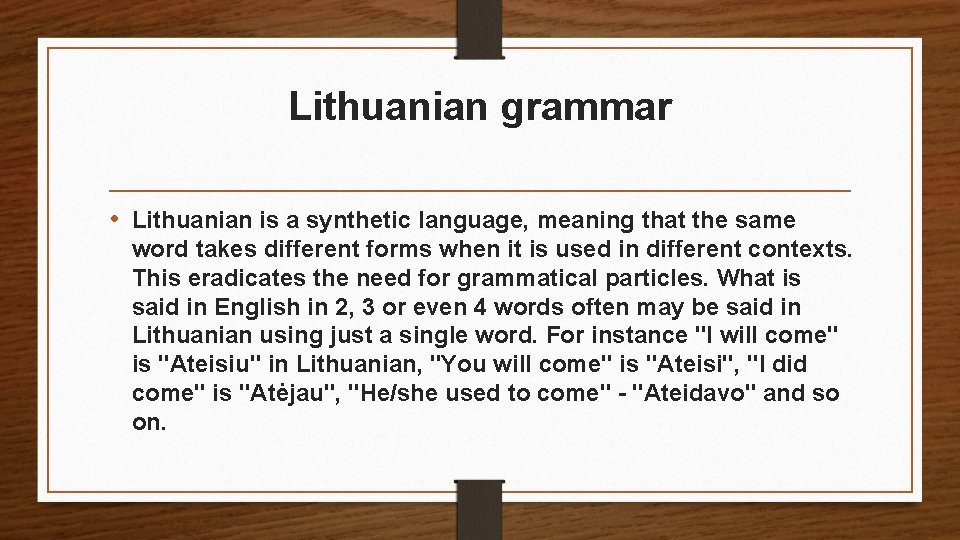 Lithuanian grammar • Lithuanian is a synthetic language, meaning that the same word takes