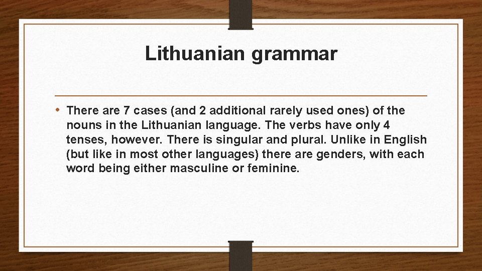 Lithuanian grammar • There are 7 cases (and 2 additional rarely used ones) of