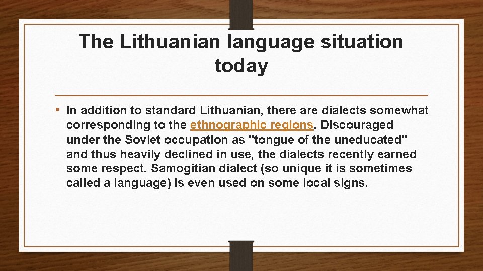 The Lithuanian language situation today • In addition to standard Lithuanian, there are dialects