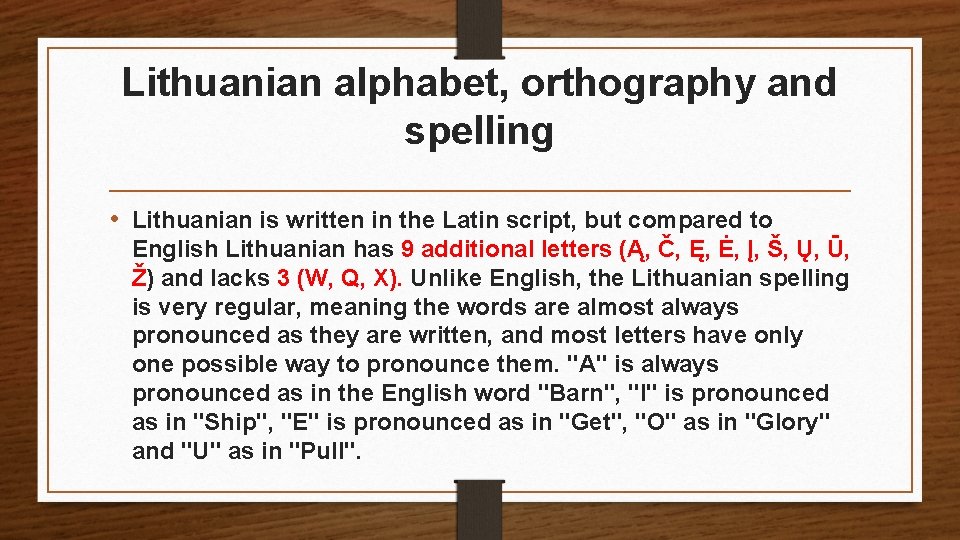 Lithuanian alphabet, orthography and spelling • Lithuanian is written in the Latin script, but