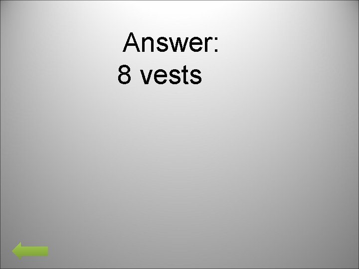 Answer: 8 vests 