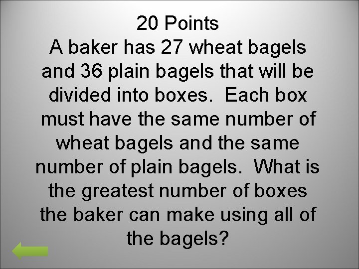 20 Points A baker has 27 wheat bagels and 36 plain bagels that will
