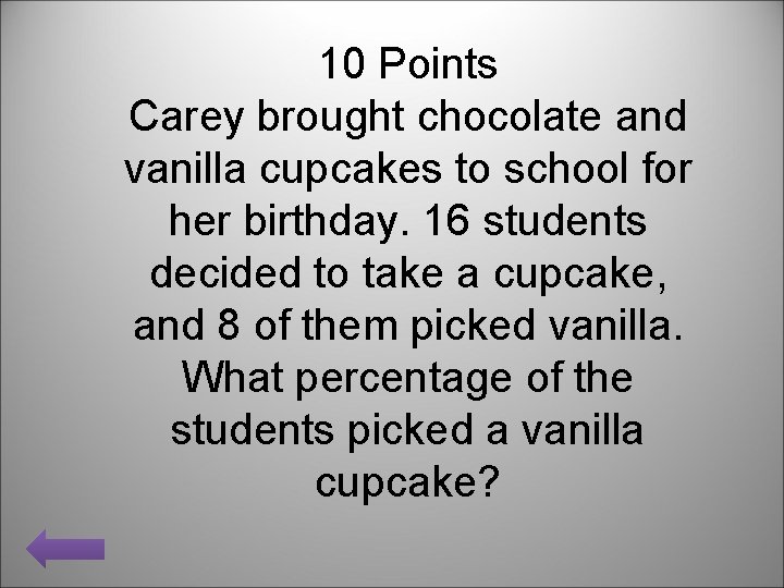 10 Points Carey brought chocolate and vanilla cupcakes to school for her birthday. 16