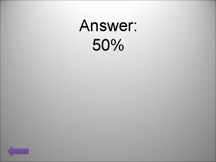 Answer: 50% 