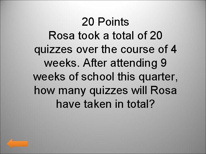 20 Points Rosa took a total of 20 quizzes over the course of 4
