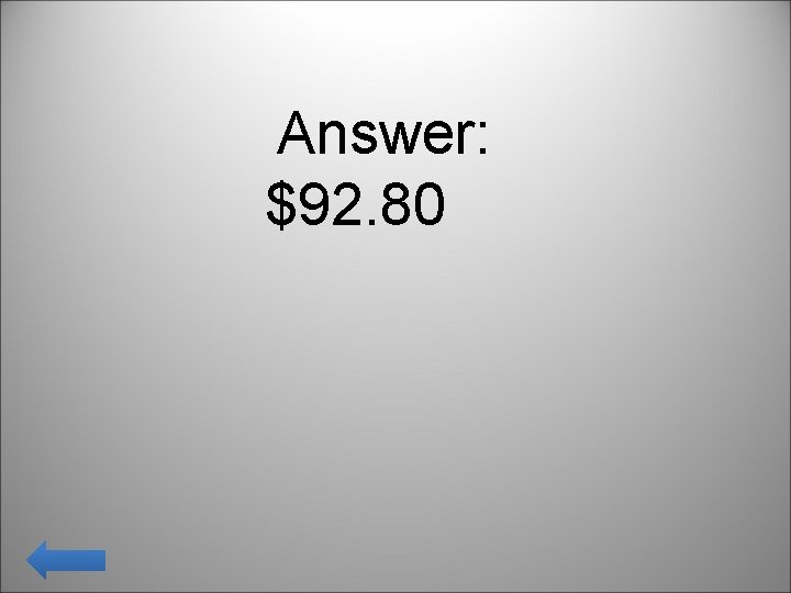 Answer: $92. 80 
