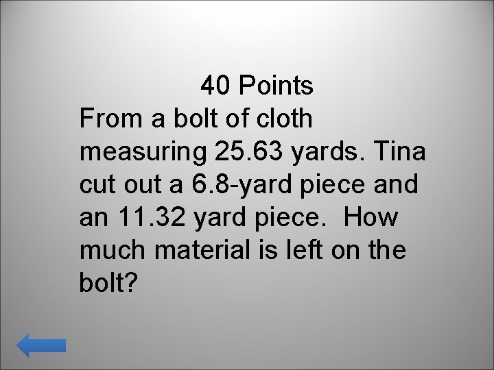 40 Points From a bolt of cloth measuring 25. 63 yards. Tina cut out