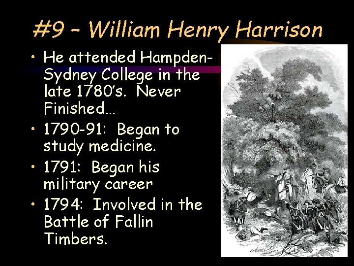 #9 – William Henry Harrison • He attended Hampden. Sydney College in the late