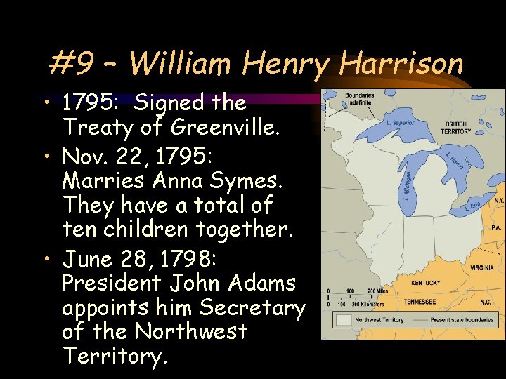 #9 – William Henry Harrison • 1795: Signed the Treaty of Greenville. • Nov.