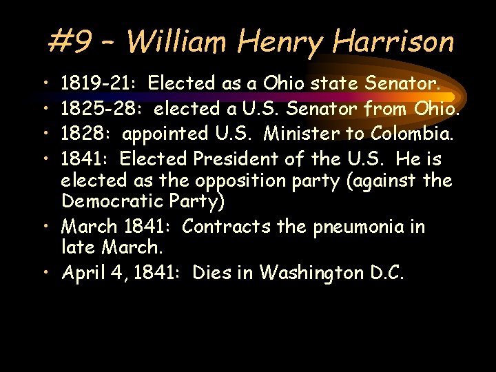 #9 – William Henry Harrison • • 1819 -21: Elected as a Ohio state