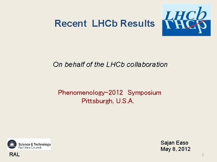 Recent LHCb Results On behalf of the LHCb collaboration Phenomenology-2012 Symposium Pittsburgh, U. S.