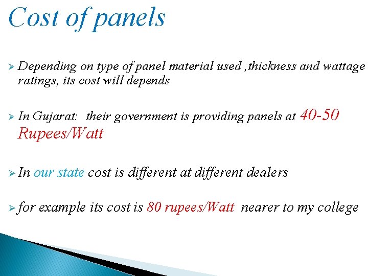 Cost of panels Ø Ø Depending on type of panel material used , thickness