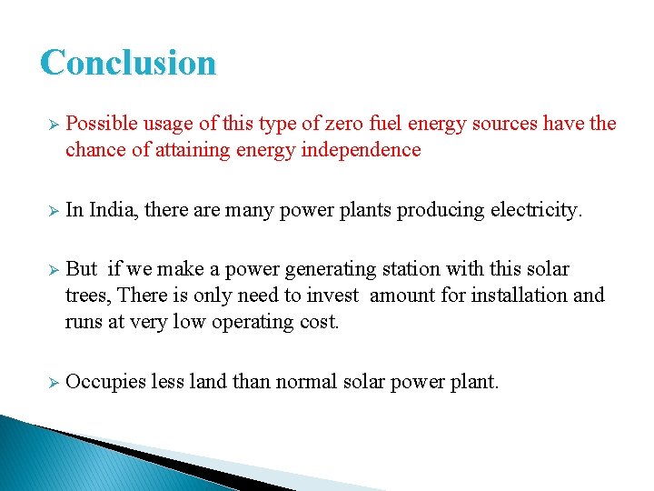 Conclusion Ø Possible usage of this type of zero fuel energy sources have the