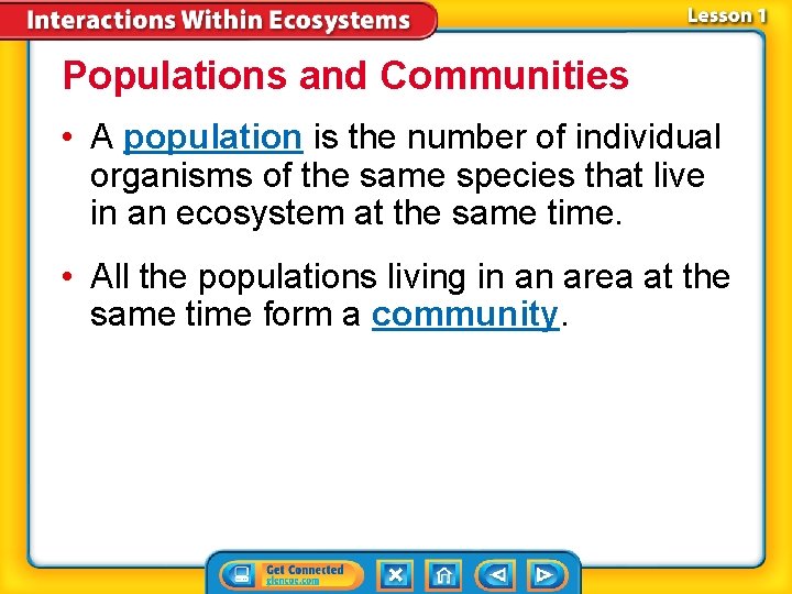 Populations and Communities • A population is the number of individual organisms of the