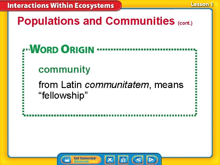Populations and Communities (cont. ) community from Latin communitatem, means “fellowship” 