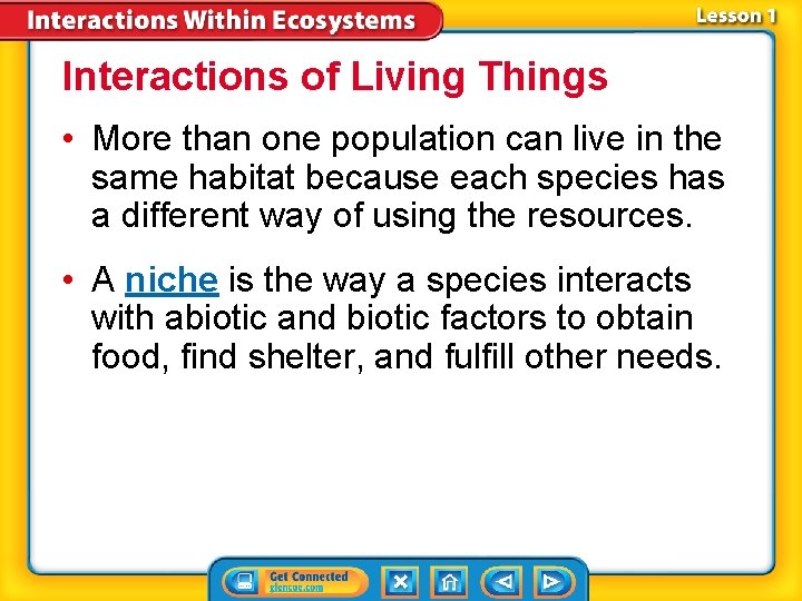 Interactions of Living Things • More than one population can live in the same