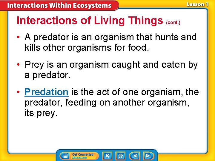 Interactions of Living Things (cont. ) • A predator is an organism that hunts